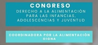 Participamos en 2° Encuentro/Congreso «Derecho a la alimentación para las infancias, adolescencias y juventud»